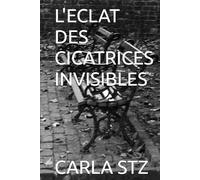L'ECLAT DES CICATRICES INVISIBLES