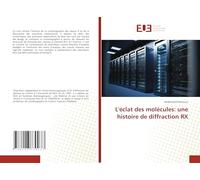 L'éclat des molécules: une histoire de diffraction RX