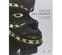 L'éclat des ombres - L'art en noir et blanc des îles Salomon