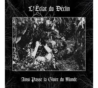 L'ECLAT DU DECLIN - Ainsi Passe la Gloire du Monde
