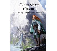 L'éclat et l'ombre: Tome 1: Les dérobés de Berenia