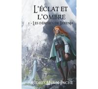 L'éclat et l'ombre: Tome 1 : Les dérobés de Berenia