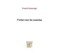 L'eclat rose du coutelas - Franck Hommage - Kairos - broché - Roman