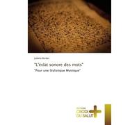 L'éclat sonore des mots Pour une stylistique mystique - Juliette Bordes - Croix Du Salut - broché - Essai