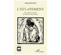 L'éclatement - Vie, Doutes Et Mort Du Docteur Flora Mars