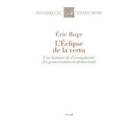 L'éclipse De La Vertu - Une Histoire De L'exemplarité Des Gouvernants En Démocratie