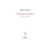 L'éclipse de l'éclipse Avant le silence, iii - Michel Onfray - Galilee - broché - Poésie