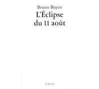Bruno Bayen – L'Éclipse du 11 août – Théâtre – Broché (Arche)
