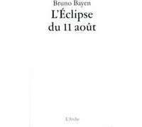L'Éclipse du 11 août Bruno Bayen (Auteur)