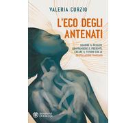 L'eco degli antenati. Guarire il passato, comprendere il presente, creare il futuro con le costellazioni familiari