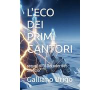 L'ECO DEI PRIMI CANTORI: sequel di "Il Decoder del Silenzio"