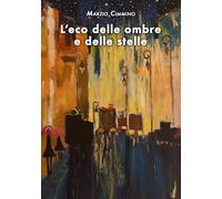 L'eco delle ombre e delle stelle