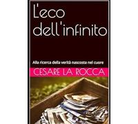 L'eco dell'infinito: Alla ricerca della verità nascosta nel cuore