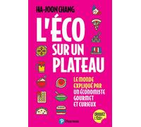 L'Éco sur un plateau Le monde expliqué par un économiste gourmet et curieux - Ha-Joon Chang - Pearson France - broché - Essai