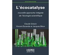 L'écocatalyse: Nouvelle approche intégrée de l'écologie scientifique