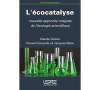 L'Écocatalyse , Nouvelle Approche Intégrée De L'Écologie Scientifique Grison, Claude, Escande, Vincent, Biton, Jacques (Auteur)