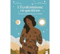 L'ecoféminisme En Questions - Un Nouveau Regard Sur Le Monde