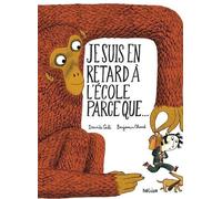 Je suis en retard à l'école parce que...