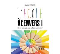 L'École à l'envers ! Ne me laisse pas seul au bord du chemin ! - Madame Béatrix SYRIEYX - Trois Colonnes - broché - Roman