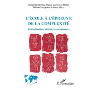 L'école à l'épreuve de la complexité Radicalisation, altérité, reconnaissance - Margarita Sanchez-Mazas - L'harmattan - broché - Essai