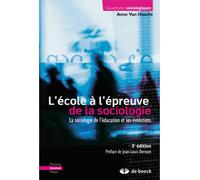 L'école à l'épreuve de la sociologie Questions à la sociologie de l'éducation - Anne Van Haecht - De Boeck Supérieur - broché - Essai