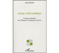 L'école à l'ère numérique Des espaces numériques pour l'éducation à l'enseignement à distance - Alain Jaillet - L'harmattan - broché - Essai