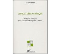 L'école à l'ère numérique Des espaces numériques pour l'éducation à l'enseignement à distance - Alain Jaillet - L'harmattan - broché - Essai