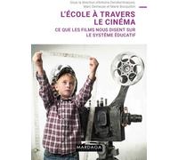 L'école À Travers Le Cinéma - Ce Que Les Films Nous Disent Sur Le Système Éducatif