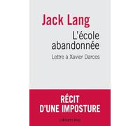L'Ecole abandonnée: Lettre à Xavier Darcos
