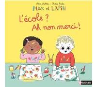 L'école ? Ah ! non merci ! Astrid Desbordes (Auteur), Pauline Martin (Illustration)