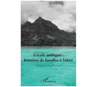L'école Ambiguë : Histoires De Familles À Tahiti
