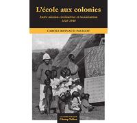 L'école aux colonies: Entre mission civilisatrice et racialisation (1816-1940)