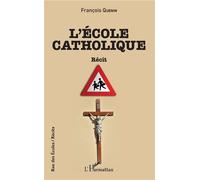 L'École catholique Récit - François Quenin - L'harmattan - broché - Roman