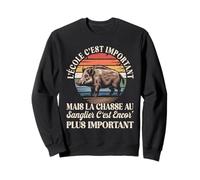 L'école C'est Important mais La Chasse Au Sanglier Est Mieux Sweatshirt