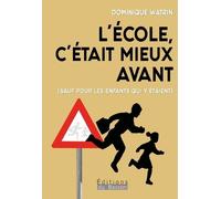 L'école, C'était Mieux Avant : Sauf Pour Les Enfants Qui Y Étaient