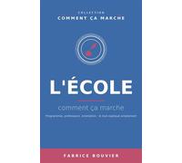 L'école, comment ça marche - Fabrice Bouvier - Fabrice BOUVIER - ebook (ePub) - Livre
