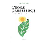 L'école dans les bois - Une pédagogie pour les jeunes enfants