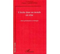 L'école dans un monde en crise Entre globalisation et héritages - Claude Carpentier - L'harmattan - broché - Etude