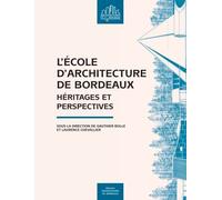 L'ecole D'architecture De Bordeaux - Héritages Et Perspectives