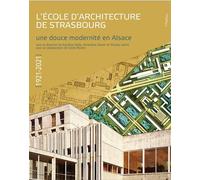 L'école d'architecture de Strasbourg (1921-2021) Une douce modernité en Alsace - Gauthier Bolle - Lieux Dits - broché - Beau livre