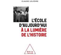 L'École d'aujourd'hui à la lumière de l'Histoire Claude Lelièvre (Auteur)