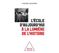 L'École d'aujourd'hui à la lumière de l'Histoire: Contre-vérités et surprises