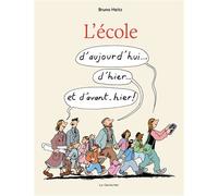 L'Ecole d'aujourd'hui... d'hier... et d'avant-hier ! - Bruno Heitz - Le Genevrier - cartonné - Essai