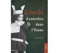 L'École d'autrefois dans l'Yonne - Barbara Fouquin - Nouvelles Editions Sutton - broché - Etude