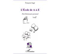 L'Ecole de A à Z Petit Dictionnaire personnel - François Augé - L'harmattan - broché - Dictionnaire et encyclopédie