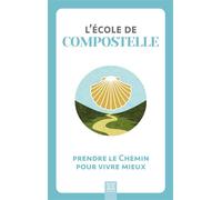 L'école de Compostelle Partir sur le Chemin pour vivre mieux - Collectif - Suzac - broché - Guide
