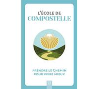 L'école de Compostelle Partir sur le Chemin pour vivre mieux - Collectif - Suzac - broché - Guide