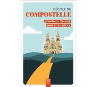 L'école de Compostelle Prendre le Chemin pour vivre mieux - Collectif - Suzac - broché - Guide