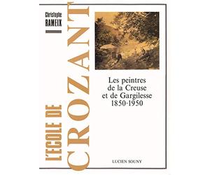 L'école de Crozant. Les peintres de la Creuse et de Gargilesse 1850-1950