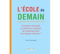 L'école de demain: Comment accueillir un enfant en situation de handicap dans classe ordinaire
